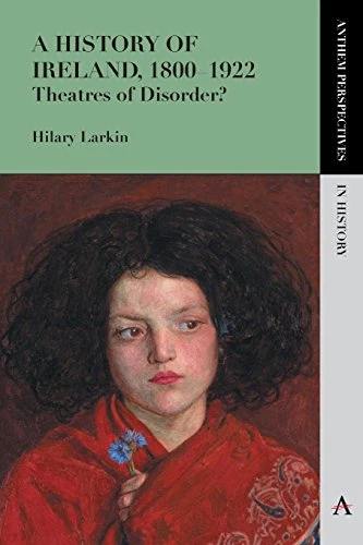 A History of Ireland, 1800?1922: Theatres of Disorder?... - Larkin, Hilary - Image 1 of 1