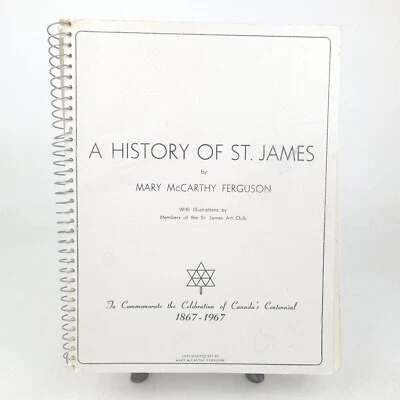 A History of St James 1967 SIGNED Mary McCarthy Ferguson Saskatchewan CA Spiral - Image 1 of 4