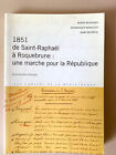 1851 de Saint Raphaël à Roquebrune : Une Marche pour La République * Collectif