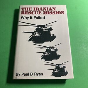Military History: Iranian Rescue Mission, Why It Failed - Paul B. Ryan / JAW