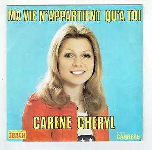 Carene CHERYL Karen Vinyl 45T SP 7" MA VIE N'APPARTIENT QU'A TOI - CARRERE 49127 - Imagen 1 de 3
