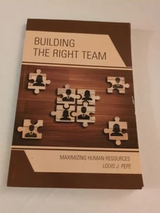 Building the Right Team: Maximizing Human Resources by Louis J Pepe: New - Picture 1 of 4