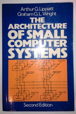 The Architecture of Small Computer Systems by Lippiatt, Arthur Paperback Book - Image 1 of 2