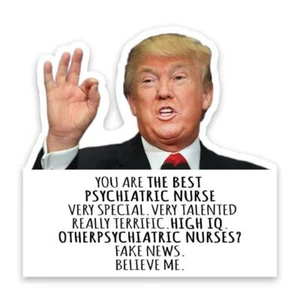 Gift Sticker : PSYCHIATRIC NURSE Funny Trump Best Birthday Christmas Jobs - Picture 1 of 2