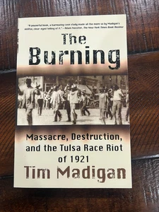 The Burning - Masacre, Destruction, and the Tulsa Race Riot of 1921 Tim Madigan - Picture 1 of 3