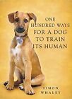 One Hundred Ways for a Dog to Train Its Human. Whaley 9780340862360 New**