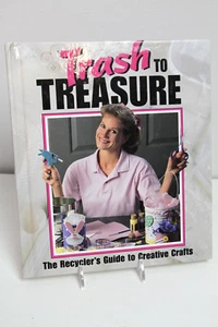 Trash To Treasure: A Recycler's Guide To Creative Crafts 1996 Hardcover Book - Imagen 1 de 6