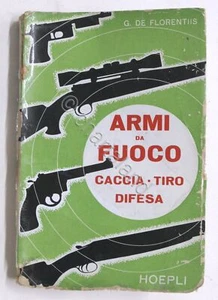De Florentis - Tecnologia delle armi da fuoco caccia tiro difesa - 1956 Hoepli - Picture 1 of 3