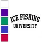 Ice Fishing University, Vinyl Decal Sticker, Multiple Colors & Sizes #1733