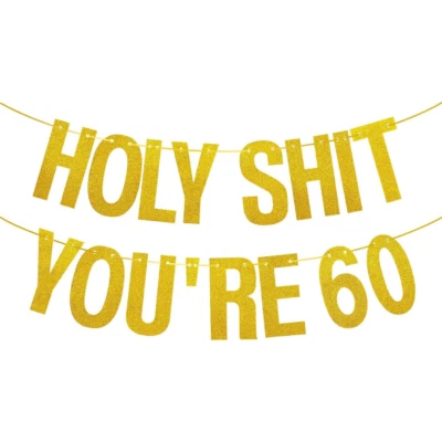 Holy Sh*t You're 60 Glittery Gold Banner 60th Birthday Decoration Bunting
