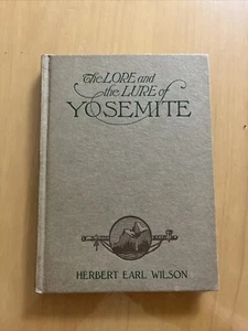 The Lore And Lure Of Yosemite By Herbert Earl Wilson 1925 *SIGNED Presentation - Picture 1 of 18