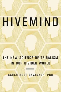 Hivemind : The New Science of Tribalism in Our Divided World Sarah Cavanagh PhD - Picture 1 of 2