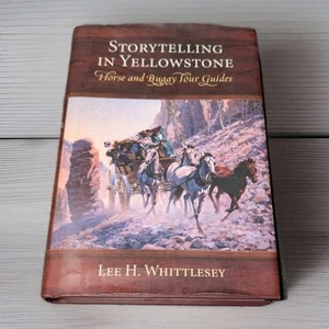 STORYTELLING IN YELLOWSTONE HORSE AND BUGGY TOUR GUIDES LEE WHITTLESEY BOOK HARD - Picture 1 of 5