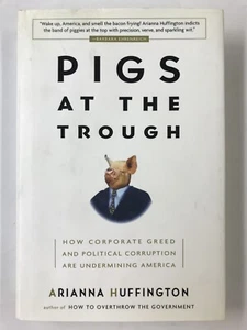 Pigs At The Trough by Arianna Huffington SIGNED Book 1st Edition/1st Printing - Picture 1 of 8