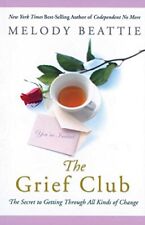 Grief Club: The Secret to Getting T..., Beattie, Melody