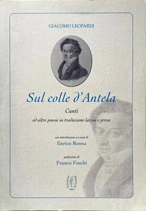 GIACOMO LEOPARDI SUL COLLE D'ANTELA CANTI E POESIE IN TRADUZIONE LATINA E GRECA  - Picture 1 of 12