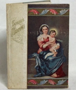 BEAUTIFULLY ILLUSTRATED ANTIQUE BOOK - FAMOUS MADONNAS - 1907 EDITION - Picture 1 of 5