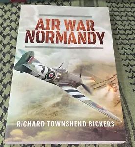 AIR WAR NORMANDY By Townshend Richard Bickers - Picture 1 of 3
