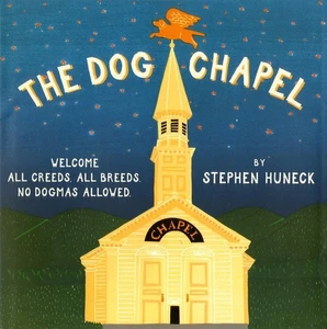 The Dog Chapel: Welcome All Creeds, All Breeds. No Dogmas Allowed - Imagen 1 de 1