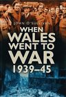 When Wales Went To War 1939 45 In Old Photographsjohn Osulli