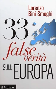 BINI SMAGHI - 33 FALSE VERITà SULL'EUROPA - IL MULINO - Imagen 1 de 2