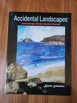 Accidental Landscapes Surprisingly Simple Quilted Scenes SIGNED Karen Eckmeier - Image 1 of 4