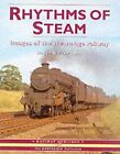 Rhythms of Steam: Images of the Steam-age Railway (The nostalgia collection: rai