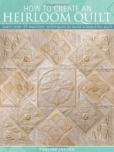 How to Create an Heirloom Quilt,Pauline Ineson - Image 1 of 1
