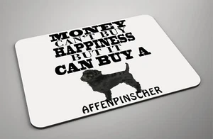 Money Can't Buy Happiness, It Can Buy A Affenpinscher - Dog - New Mousemat - Picture 1 of 1