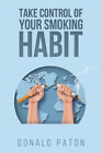 Donald Paton Take Control of Your Smoking Habit (Paperback) (US IMPORT)