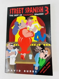 Street Spanish 3: The Best of Naughty Spanish by David Burke Slang Book - Picture 1 of 6