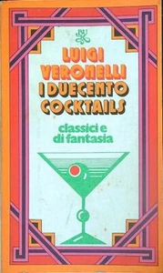 I DUECENTO COCKTAILS VERONELLI LUIGI BUR BIBLIOTECA UNIV. RIZZOLI 1974 BUR - Foto 1 di 1