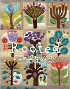 Rooted - Applique, Embroidery, and Quilt Pattern Book by Sue Spargo of Folk Art - Picture 1 of 5