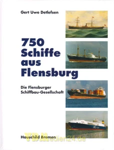 750 Schiffe aus Flensburg Die Flensburger Schiffbau-Gesellschaft Detlefsen *NEU* - Imagen 1 de 1