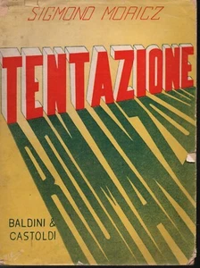 YA 05 TENTAZIONE Romanzo di Sigmond Moricz - Ediz. Baldini & Castoldi 1940 - Foto 1 di 1