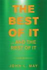 Best Of It : And The Rest Of It, Paperback By May, John L., Brand New, Free S...