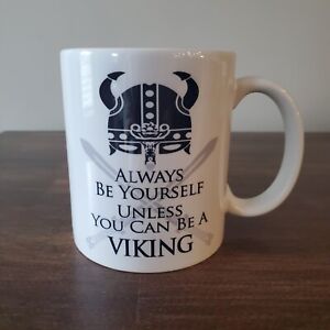 Always Be Yourself Unless You Can Be A Viking Coffee Mug Ceramic Novelty 