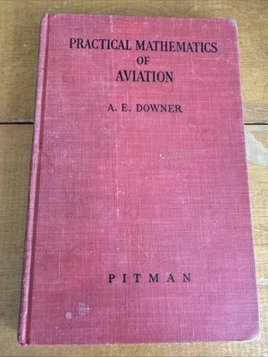 1939 WW2 WWII Practical Mathematics of Aviation AE Downer 3rd Ed 1942 HB - Image 1 of 4