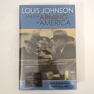 Louis Johnson and the Arming of America SIGNED Hardcover Book Keith McFarland - Picture 1 of 24