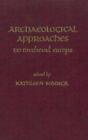 Archaeological Approaches to Medieval Europe (S, Biddick.+