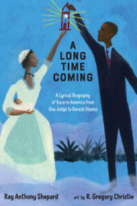 A Long Time Coming: A Lyrical Biography of Race in America from Ona Judge - GOOD