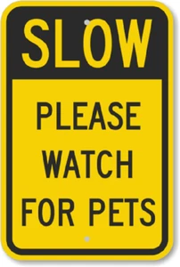 Slow Down Watch For Pets Sign Weatherproof Aluminum 8"x12" - Picture 1 of 1