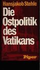 Die Ostpolitik Des Vatikans. 1917 - 1975. Stehle, Hansjakob: