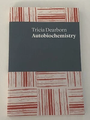Autobiochemistry By Tricia Dearborn Poetry Poems Science Nature Love PB 2019 - image 1 of 2