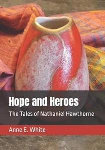 Nathaniel Hawthorne Anne E White Hope and Heroes (Paperback) (US IMPORT) - Picture 1 of 1