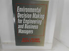 ENVIRONMENTAL DECISION MAKING FOR ENGINEERING And BUSINESS MANAGERS BOOK