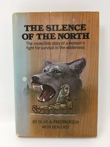 The Silence of the North by Olive A. Fredrickson & Ben East - Hardcover 1972 - Picture 1 of 8