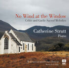 Catherine Strutt : Catherine Strutt: No Wind at the Window: Celtic and Gaelic