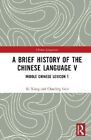 Brief History of the Chinese Language V Middle Chinese Lexicon 1 9781032430614