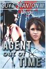 Agent Out Of Time By Guy S. Stanton, Iii (English) Paperback Book